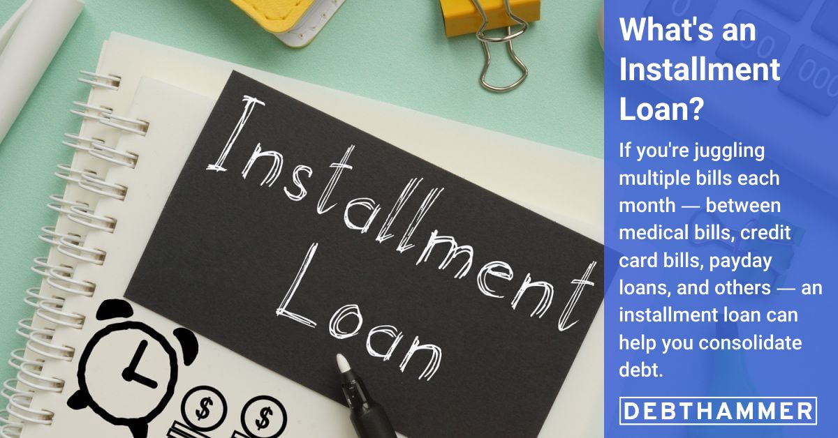 What Is An Installment Loan? Can It Help Consolidate Debt?