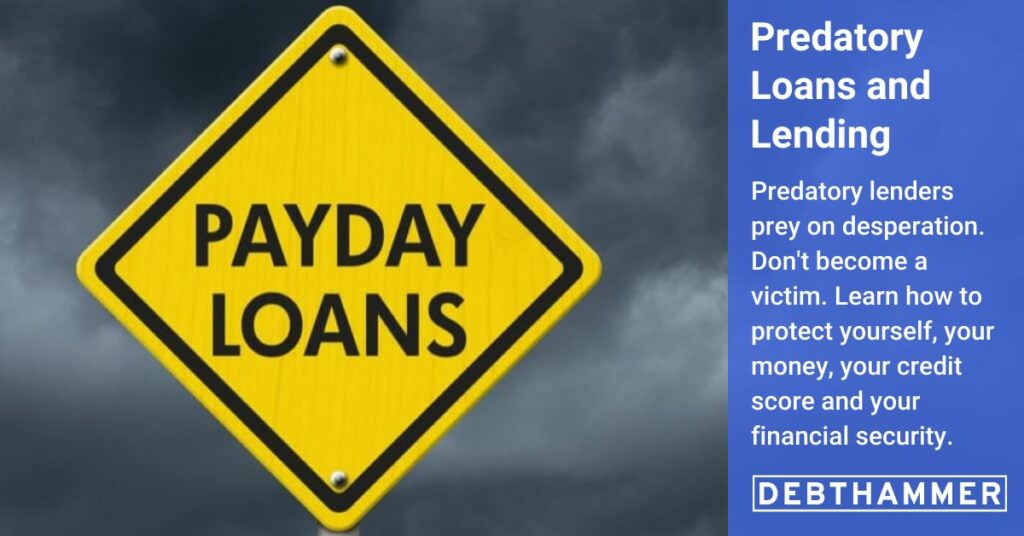 Predatory loans are dangerous. DebtHammer explains how to protect yourself, your money and your financial security.