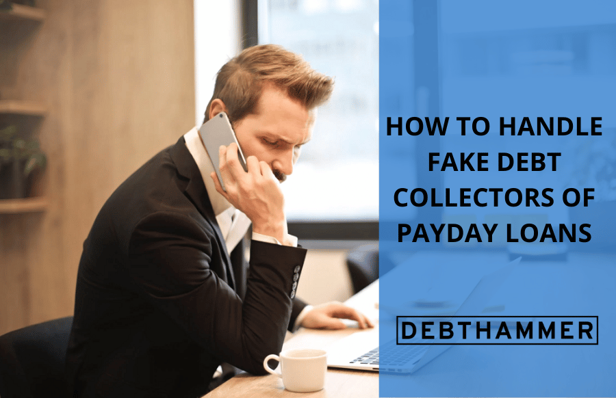 How to Handle Fake Debt Collectors of Payday Loans DebtHammer