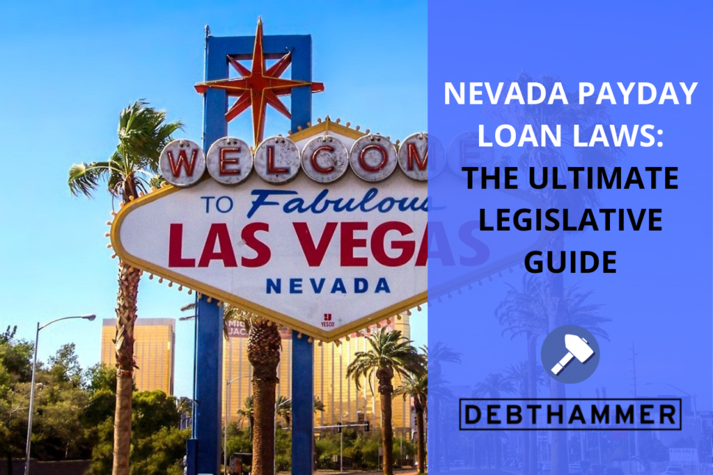 Nevada Payday Loan Laws The 2024 Legislative Guide DebtHammer