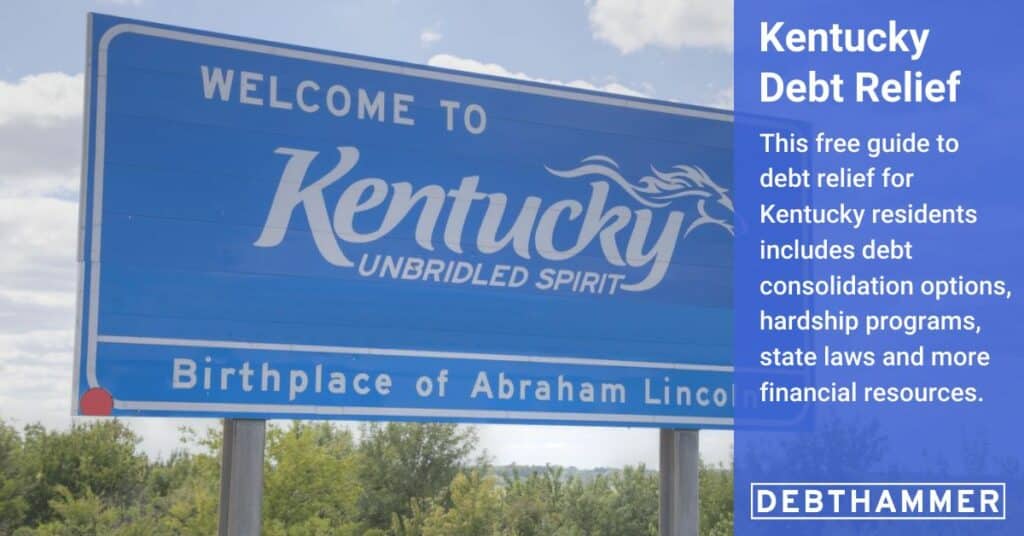DebtHammer's free guide to debt relief details several options for Kentucky residents, including hardship programs, consolidation and other financial resources.