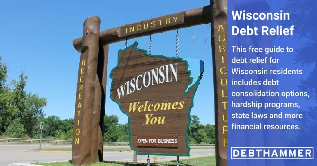 DebtHammer's free guide to debt relief details several options for Wisconsin residents, including hardship programs, consolidation and other financial resources.