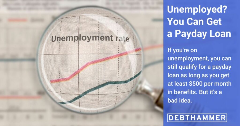 There's a good chance you'll qualify for a payday loan even if you're on unemployment. DebtHammer explains what you need to know and the risks involved.